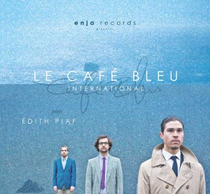 Le Cafe Bleu International play Edith Piaf