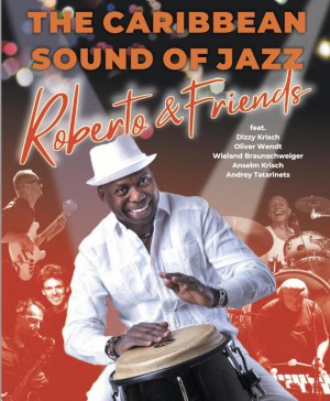 Jazzstadt Stuttgart – Jazz für alle - Roberto & Friends – „The Caribbean Sound Of Jazz“