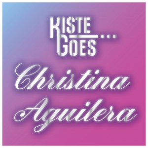 Kiste Goes Christina Aguilera